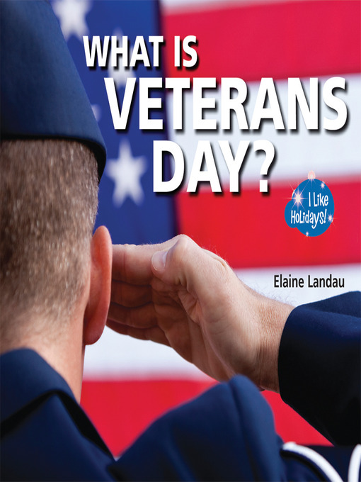 Title details for What Is Veterans Day? by Elaine Landau - Available